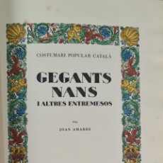 Libros antiguos: GEGANTS NANS I ALTRES ENTREMESOS. JOAN AMADES. IMP. NEOTÍPIA. 1934.. Lote 385638179