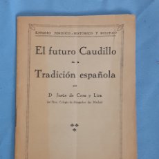 Libros antiguos: EL FUTURO CAUDILLO DE LA TRADICIÓN ESPAÑOLA. CARLISTA. JESÚS DE CORA Y LIRA.1932. IMPRENTA MARTOSA.. Lote 264815224