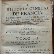 Libros antiguos: HISTORIA GENERAL DE FRANCIA-TOMO III :SUCCESSION DE SUS MONARCAS - MADRID - MDCCLX. FCO.MONTEMAYOR.. Lote 269831233