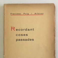Libros antiguos: RECORDANT COSES PASSADES. - PUIG I ALFONSO, FRANCESC. BARCELONA, 1934.