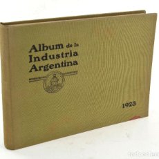 Libros antiguos: ÁLBUM DE LA INDUSTRIA ARGENTINA, 1923, PRIMER CENTENARIO DE VIDA INDEPENDIENTE, BUENOS AIRES.