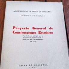 Libros antiguos: PROYECTO GENERAL DE CONSTRUCCIONES ESCOLARES. EMILI DARDER. PALMA DE MALLORCA, 1931.