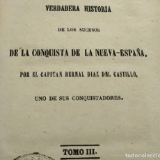 Libros antiguos: RARO: VERDADERA HISTORIA DE LA CONQUISTA DE NUEVA-ESPAÑA - CAPITÁN BERNAL DÍAZ DEL CASTILLO (1863). Lote 286961478