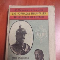 Libros antiguos: LAS JORNADAS TRIUNFALES DE UN GOLPE DE ESTADO PRIMO DE RIVERA R MARTÍNEZ DE LA RIVA 1923 216P. ILUST. Lote 300973128