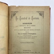 Libros antiguos: RAMÓN O´CALLAGHAN. LA CATEDRAL DE TORTOSA. 1890. Lote 311352203