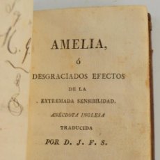 Libros antiguos: AMELIA O DESGRACIADOS EFECTOS DE LA EXTREMADA SENSIBILIDAD, 1815, ILDEFONSO MOMPIÉ, VALENCIA.