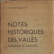 Libros antiguos: NOTES HISTÒRIQUES DEL VALLÈS - PARRÒQUIA DE CABANYES - SALVADOR PIBERNAT - 1936. Lote 318608488