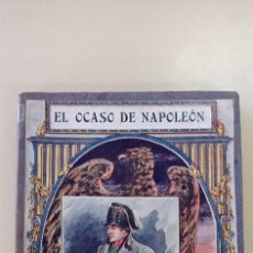 Libros antiguos: EL OCASO DE NAPOLEON-JOSE MUÑOZ ESCAMEZ-CASA EDITORIAL HISPANOAMERICANA-1905-TAPA DURA-