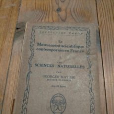 Libros antiguos: LE MOUVEMENT SCIENTIFIQUE CONTEMPORAIN EN FRANCE I LES SCIENCES NATURELLES PAR GEORGES MATISSE 1921. Lote 346294913