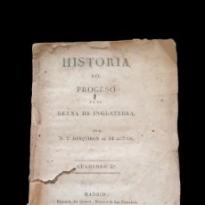 Libros antiguos: HISTORIA DEL PROCESO DE LA REYNA DE INGLATERRA POR A.T - DESQUIRON DE ST-AGNAN - CUADERNO 1º - 1820