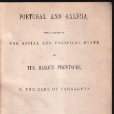 Libros antiguos: CONDE DE CARNARVON: PORTUGAL AND GALICIA. WITH POLITICAL STATE OF BASQUE PROVINCES. LONDON, 1861. Lote 353704833