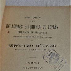 Libros antiguos: HISTORIA DE LAS RELACIONES EXTERIORES DE ESPAÑA DURANTE EL SIGLO XIX. JERÓNIMO BECKER
