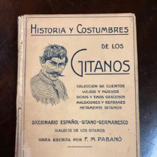 Libros antiguos: HISTORIA Y COSTUMBRE DE LOS GITANOS. 1915. F. M. PABANÓ. EDICIÓN ILUSTRADA.. Lote 364565876