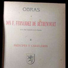 Libros antiguos: OBRAS DE F. FERNANDEZ BETHENCOURT - I PRÍNCIPES Y CABALLEROS - MADRID - 1913