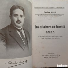 Libros antiguos: CARLOS MARTÍ LOS CATALANES EN AMÉRICA CUBA 1918 HISTORIA CATALUNYA CATALANISMO ANTILLAS. Lote 401860269