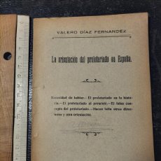 Libros antiguos: VALERO DÍAZ FERNANDEZ: LA ORIENTACIÓN DEL PROLETARIADO EN ESPAÑA. (INICIOS DEL XX). Lote 402549454