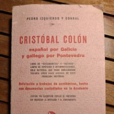 Libros antiguos: CRISTOBAL COLON ESPAÑOL POR GALICIA Y GALLEGO POR PONTEVEDRA PEDRO IZQUIERDO Y CORRAL IMP ROEL 1935