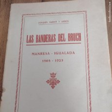 Libros antiguos: SARRET Y ARBÓS, JOAQUÍN. LAS BANDERAS DEL BRUCH, MANRESA - IGUALADA 1808-1925