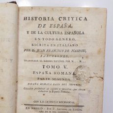 Libros antiguos: HISTORIA CRÍTICA DE ESPAÑA. TOMO V ESPAÑA ROMANA. JUAN FRANCISCO DE MASDEU. 1788. LEER NOTAS