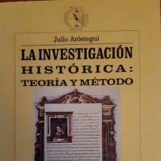 Libros antiguos: LA INVESTIGACIÓN HISTÓRICA: TEORÍA Y MÉTODO (JULIO AROSTEGUI)