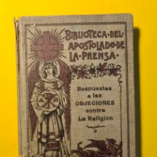 Libros antiguos: RESPUESTAS A LAS OBJECIONES CONTRA LA RELIGION - MONSEÑOR SEGUR - 1920