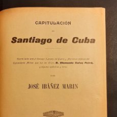 Libros antiguos: CAPITULACION DE SANTIAGO DE CUBA 1899 GUERRAJOSE IBAÑEZ MARIN