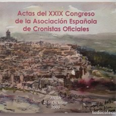 Libros antiguos: ACTAS DEL XXIX CONGRESO DE LA ASOCIACION ESPAÑOLA DE CRONISTAS OFICIALES - AVILA 2-5 OCTUBRE DE 2003