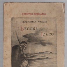 Libros antiguos: TRADICIONES VASCAS BEGOÑA IZARO. DOROTEO BERRIATUA 1920. 2ª EDICION