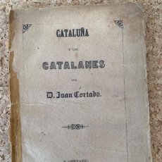 Libros antiguos: CATALUÑA Y LOS CATALANES POR D.JUAN CORTADA ( DOCUMENTO )