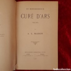 Libros antiguos: L-7336. LE BIENHEUREUX CURÉ D'ARS (1785-1859). A. L. MASSON. 1ª EDICIÓN. EMMANUEL VITTE, 1906.