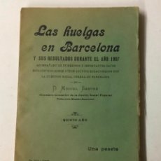 Libros antiguos: LAS HUELGAS EN BARCELONA Y SUS RESULTADOS DURANTE EL AÑO 1907. ACOMPAÑADO DE NUMEROSOS É IMPORTANTES