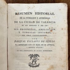 Libros antiguos: EDICIÓN ORIGINAL 1805. RESUMEN HISTORIAL (...) DE LA CIUDAD DE VALENCIA. PASQUAL ESCLAPÉS DE GUILLÓ.