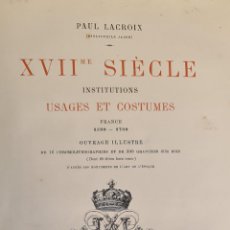 Libros antiguos: XVII ME SIECLE INSTITUTIONS USAGES ET COSTUMES. PAUL LACROIX. FIRMIN DIDOT. 1880
