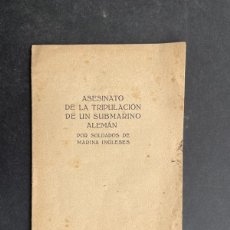 Libros antiguos: 1910 - ASESINATO DE LA TRIPULACION DE UN SUBMARINO ALEMAN POR SOLDADOS INGLESES - GUERRA