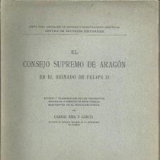 Libros antiguos: EL CONSEJO SUPREMO DE ARAGÓN EN EL REINADO DE FELIPE II EN EL MUSEO BRITÁNICO, 1915, 386 PÁG.