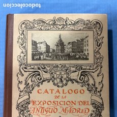 Libros antiguos: CATÁLOGO DE LA EXPOSICIÓN DEL ANTIGUO MADRID , 1926