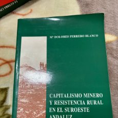 Libros antiguos: CAPITALISMO MINERO Y RESISTENCIA EN EL SUROESTE ANDALUZ, RIOTINTO1873-1900