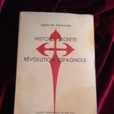 Libros antiguos: HISTOIRE SECRÈTE DE LA RÉVOLUTION ESPAGNOLE. PONCINS, LEON DE. ED. GABRIEL BEAUCHESNE ET FILS 1938