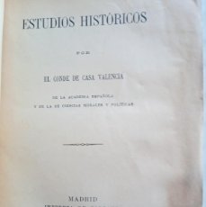 Libros antiguos: ESTUDIOS HISTÓRICOS POR EL CONDE DE CASA VALENCIA. DEDICATORIA MANUSCRITA A FRANCISCO SILVELA. 1895