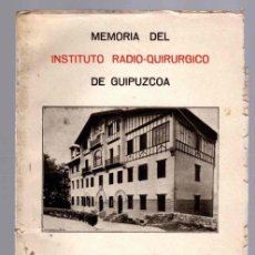 Libros antiguos: MEMORIA DEL INSTITUTO RADIO-QUIRURGICO DE GUIPUZCOA. SAN SEBASTIAN. AÑO 1933-34