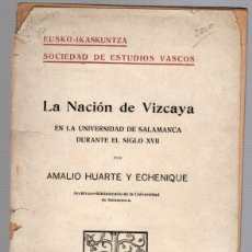 Libros antiguos: LA NACION DE VIZCAYA EN LA UNIVERSIDAD DE SALAMANCA DURANTE EL SIGLO XVII. AMALIO HUARTE Y ECHENIQUE