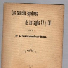 Libros antiguos: LOS PALACIOS ESPAÑOLES DE LOS SIGLOS XV Y XVI. VICENTE LAMPEREZ Y ROMEA. AÑO 1913