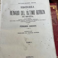 Libros antiguos: LIBRO HISTORIA DEL REINADO DEL ULTIMO BORBON DE ESPAÑA, VOL I, F.GARRIDO, 1868, ED. S. MANERO. 19X27