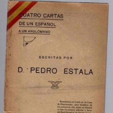 Libros antiguos: CUATRO CARTAS DE UN ESPAÑOL A UN ANGLOMANO. ESCRITAS POR D. PEDRO ESTALA. AÑO 1915