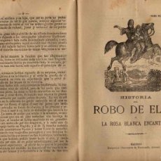 Libros antiguos: PLIEGO CORDEL HISTORIA DEL ROBO DE ELISA O LA ROSA BLANCA ENCANTADA. CIRA 1890