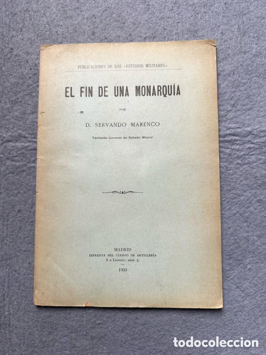 Libros antiguos: a&ntilde;o 1900 - EL FIN DE UNA MONARQU&Iacute;A - SERVANDO MARENCO MADRID - TENIENTE CORONEL - ESTUDIOS MILITARES