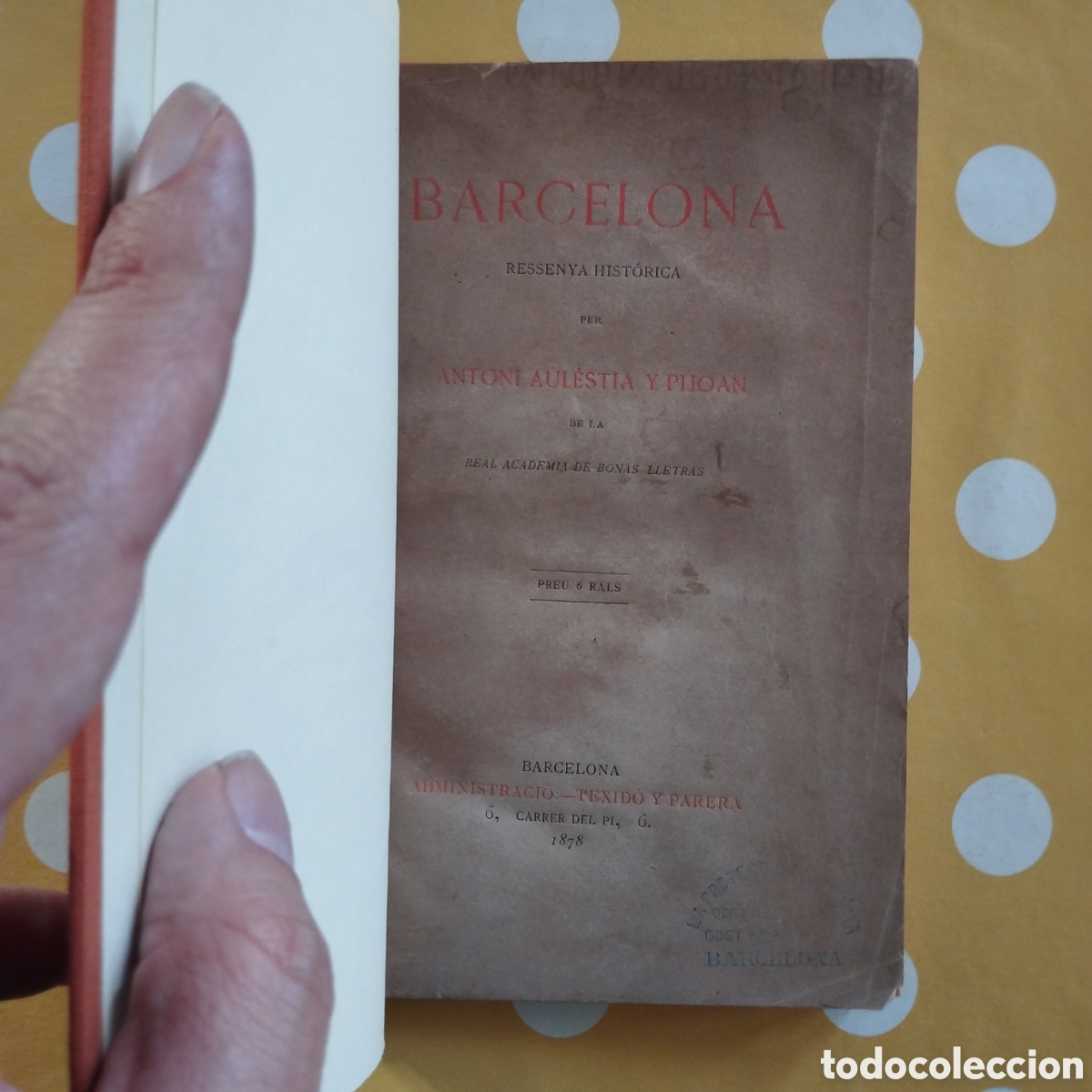 Libros antiguos: BARCELONA RESSENYA HIST&Ograve;RICA ANTONI AULESTIA Y PIJOAN 1878 TEIXID&Oacute; PARERA