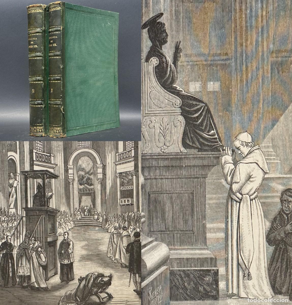 Old books: A&ntilde;o 1871 - Pio IX, historia documentada de su vida - Papa de Roma - Laminas - Vaticano