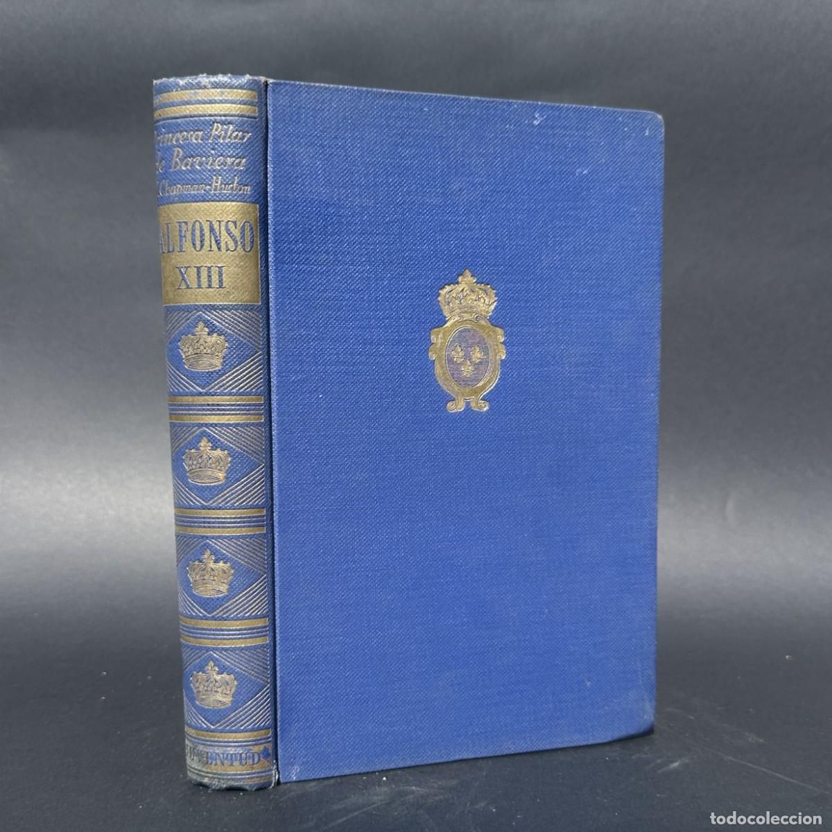 Old books: ALFONSO XIII - PILAR DE BAVIERA - HISTORIA DE ESPA&Ntilde;A - MONARQUIA -