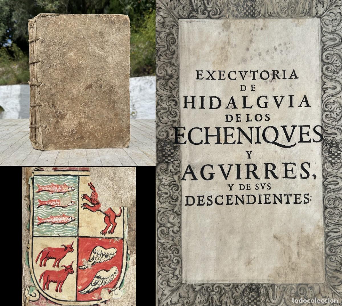 Libros antiguos: S. XVII - EJECUTORIA DE HIDALGUIA DE LOS ECHENIQUES Y AGUIRRES - NAVARRA - VALLE BAZTAN
